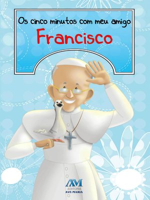 cover image of Os cinco minutos com meu amigo Francisco